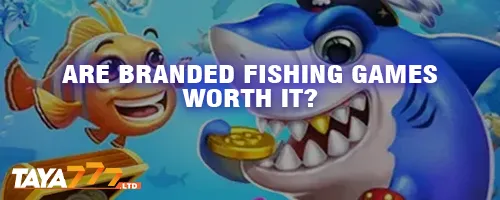 Are Branded Fishing Games Worth It?